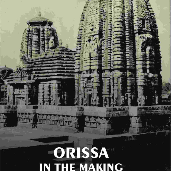 Orissa In The Making - Gyan Books