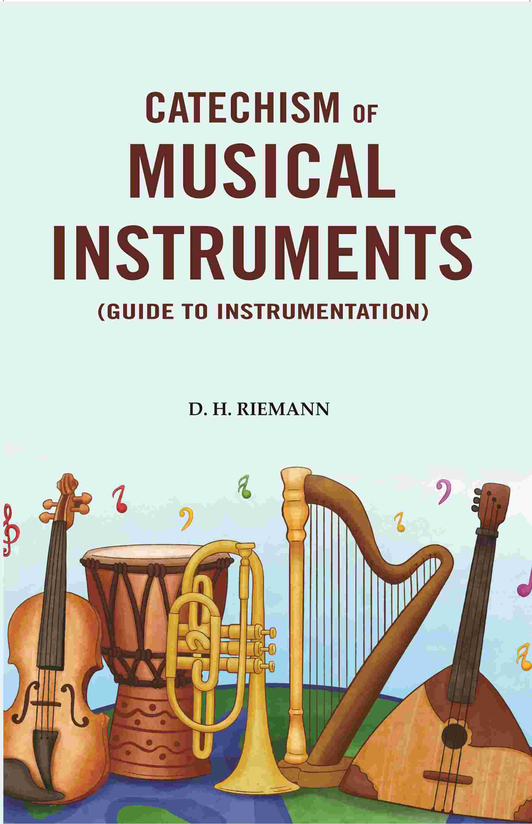 Catechism of Musical Instruments: (Guide to Instrumentation) - Gyan Books