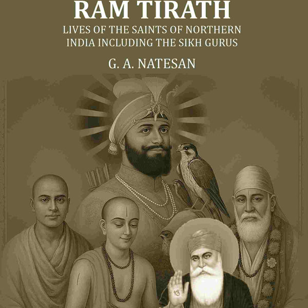 Ramanand To Ram Tirath: Lives Of The Saints Of Northern India Including The Sikh Gurus - Gyan Books - Distacart