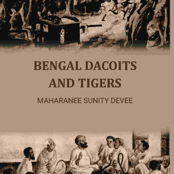 Bengal Dacoits And Tigers - Gyan Books - Distacart