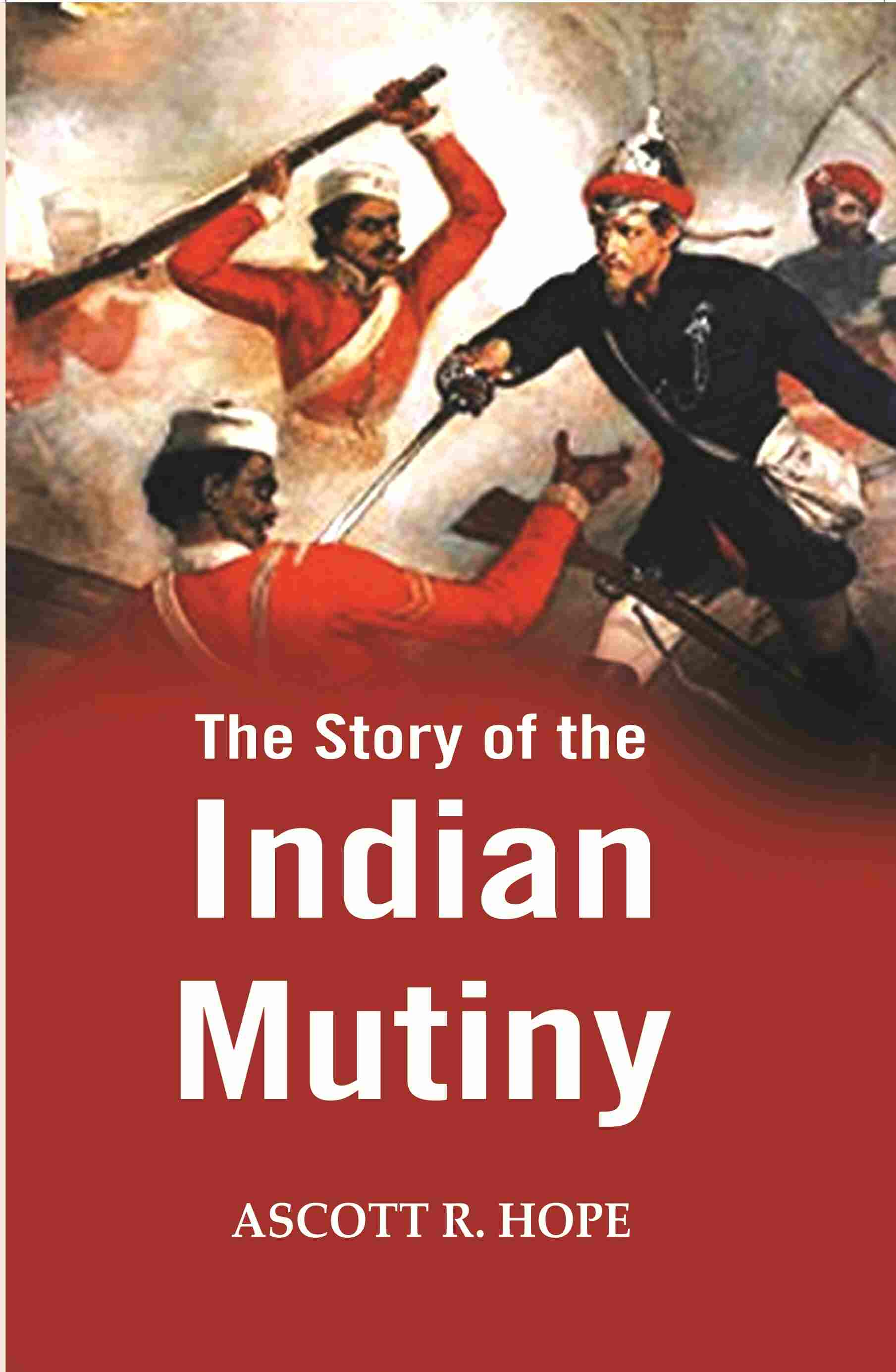 The Story of the Indian Mutiny - Gyan Books - Distacart