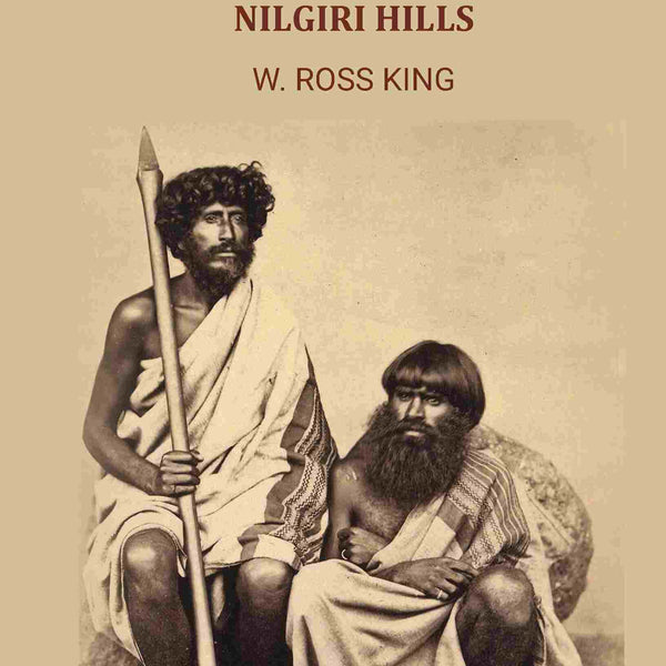 The Aboriginal Tribes of the Nilgiri Hills - Gyan Books
