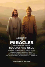 Thumbnail for A Question of Miracles Parallels In The Lives of Buddha And Jesus: A Critical Examination of The So-Called Miracles Surrounding The Birth, Life and Death of Buddha and Jesus and the Achievements of Other Miracle -Workers - Gyan Books - Distacart