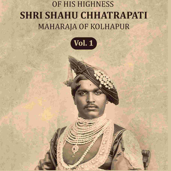 Memoirs of his highness Shri Shahu Chhatrapati Maharaja of Kolhapur (1st) - Gyan Books - Distacart