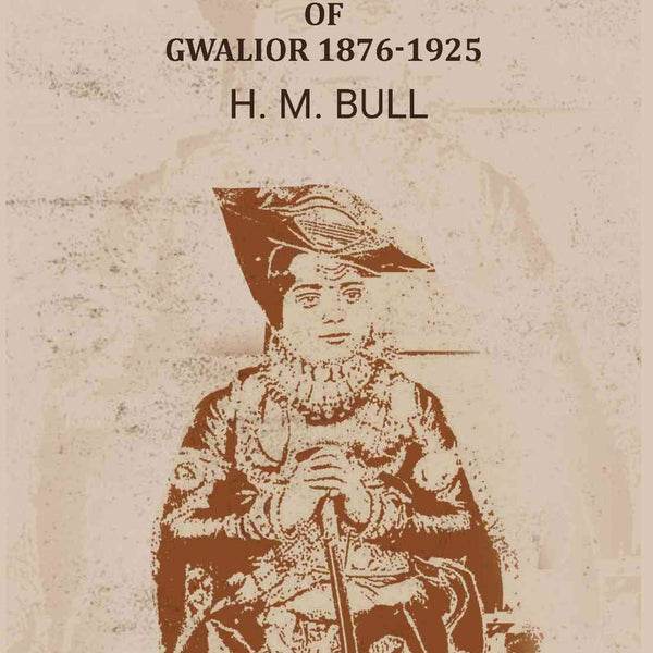 Madhav Rao Scindia of Gwalior 1876-1925 - Gyan Books