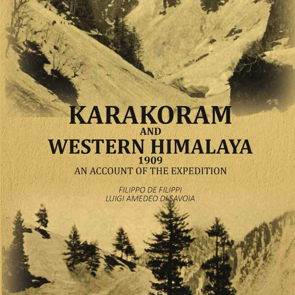 Karakoram And Western Himalaya 1909: An Account Of The Expedition - Gyan Books - Distacart