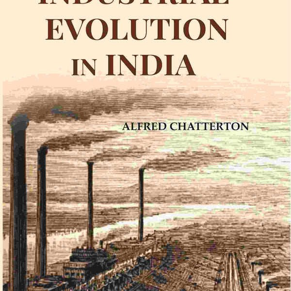 Industrial Evolution In India - Gyan Books