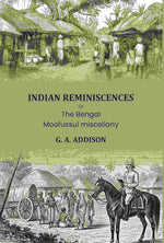 Thumbnail for Indian reminiscences: Or, The Bengal Moofussul miscellany - Gyan Books