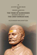 Thumbnail for An Account Of The Origin And Present Condition Of The Tribe Of Ramoossies,: Including The Life Of The Chief Oomiah Naik. - Gyan Books - Distacart