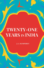 Thumbnail for Twenty-One Years in India - Gyan Books - Distacart