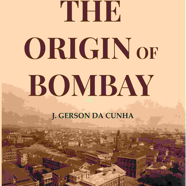 The Origin Of Bombay - Gyan Books - Distacart