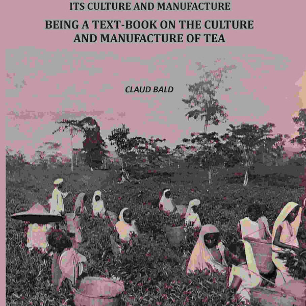 Indian Tea: Its Culture And Manufacture: Being A Text Book On The Cultivation And Manufacture Of Tea - Gyan Books - Distacart