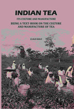 Thumbnail for Indian Tea: Its Culture And Manufacture: Being A Text Book On The Cultivation And Manufacture Of Tea - Gyan Books - Distacart