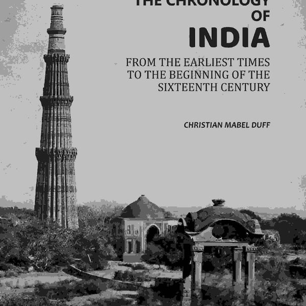 The Chronology Of India: From The Earliest Times To The Beginning Of The Sixteenth Century - Gyan Books - Distacart