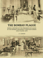 Thumbnail for The Bombay plague: being a history of the progress of plague in the Bombay presidency from September 1896 to June 1899 - Gyan Books - Distacart