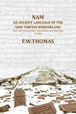 Thumbnail for Nam an ancient language of the sino tibetan borderland: Text, with introduction, vocabulary and linguistic studies - Gyan Books - Distacart