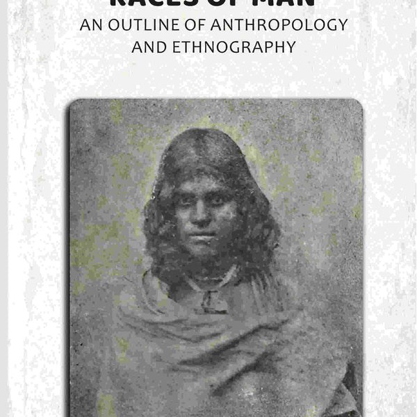 The Races of Man: An Outline of Anthropology and Ethnography - Gyan Books - Distacart