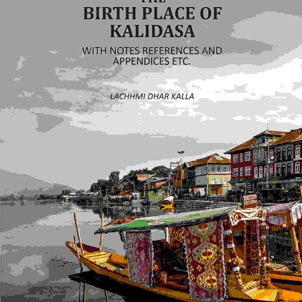 The Birth Place Of Kalidasa: With Notes References And Appendices Etc - Gyan Books