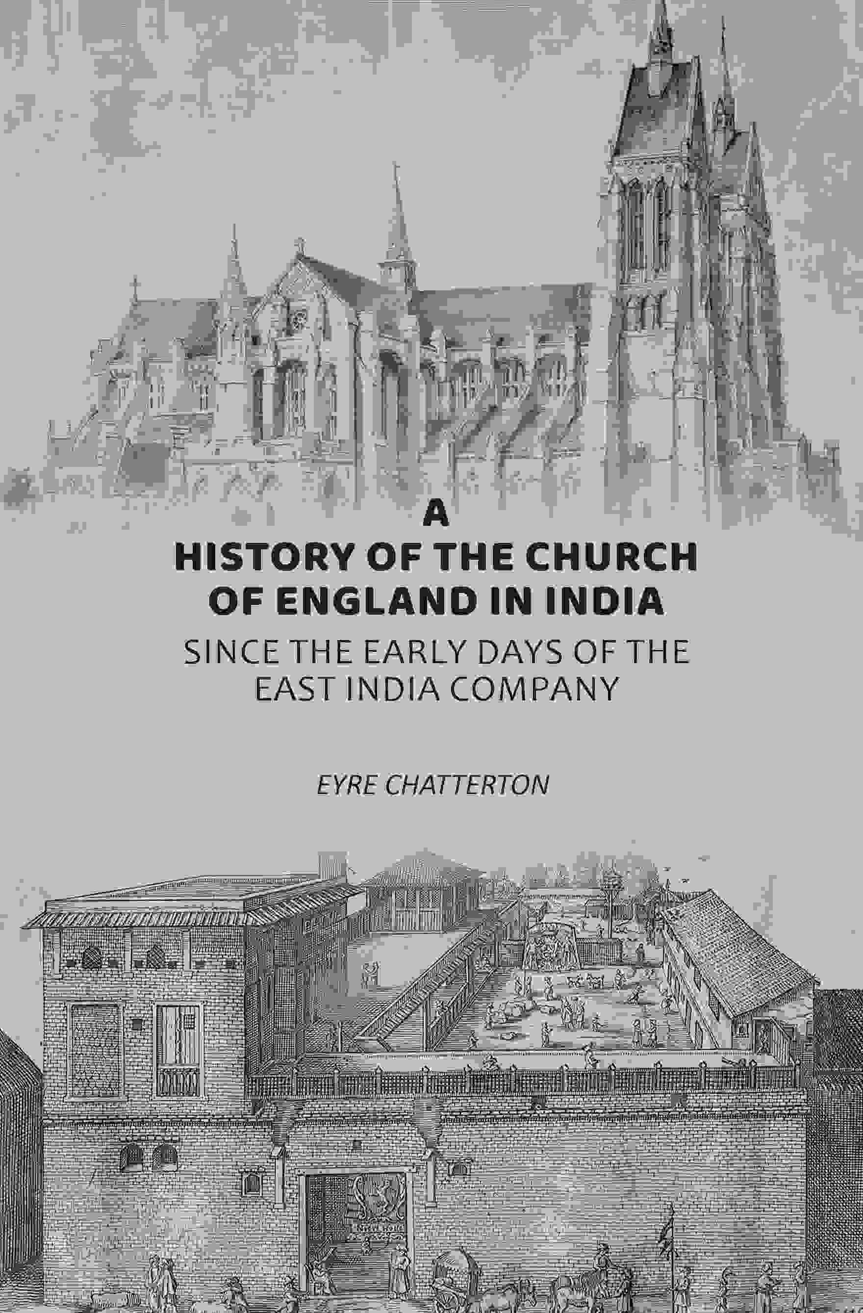 A History of the Church of England in India: Since the Early Days of the East India Company - Gyan Books