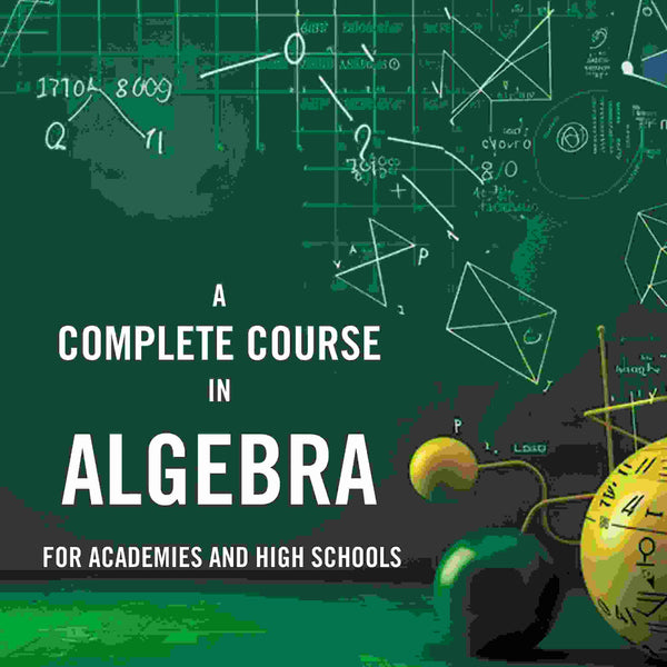 A Complete Course in Algebra: For Academies and High Schools - Gyan Books - Distacart