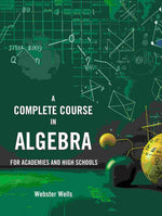 Thumbnail for A Complete Course in Algebra: For Academies and High Schools - Gyan Books - Distacart
