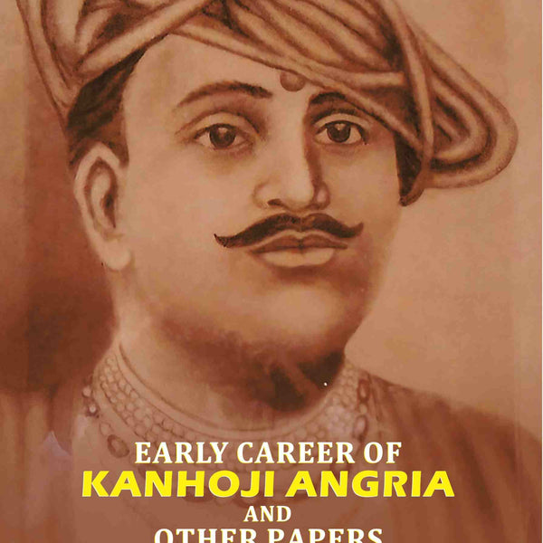 Early Career Of kanhoji Angria And Other Papers - Gyan Books - Distacart