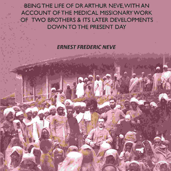 A Crusader In Kashmir: Being The Life Of Dr Arthur Neve, With An Account Of The Medical Missionary Work Of Two Brothers & Its Later Developments Down To The Present Day - Gyan Books - Distacart