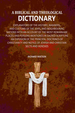 Thumbnail for A Biblical and Theological Dictionary: Explanatory of the History, Manners, and Customs of the Jews, and Neighbouring Nations with an Account of the most Remarkabe Places and Persons Mentiones in Sacred Scripture an Exposion of the Principal Doctrines of - Distacart
