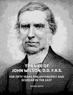 Thumbnail for Life of John Wilson, D.D. F.R.S.: For Fifty Years Philanthropist and Scholar in the East - Gyan Books - Distacart
