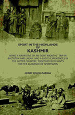 Thumbnail for Sport In The Highlands Of Kashmir: Being A Narrative Of An Eight Months` Trip In Baltistan And Ladak, And A Lady's Experiences In The Latter Country; Together With Hints For The Guidance Of Sportsmen - Gyan Books - Distacart