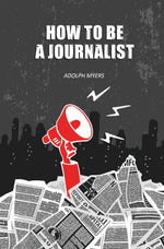 Thumbnail for How to be a Journalist - Gyan Books