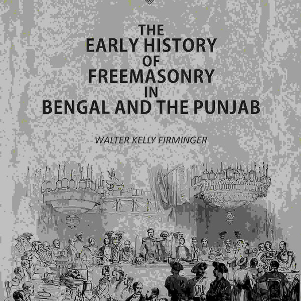The Early History Of Freemasonry In Bengal And The Punjab - Gyan Books - Distacart
