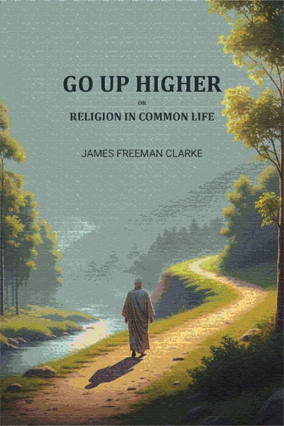 Go up higher; or, Religion in common life - Gyan Books