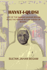 Thumbnail for Hayat-i-Qudsi, life of the Nawab Gauhar Begum alias the Nawab Begum Qudsia of Bhopal - Gyan Books - Distacart