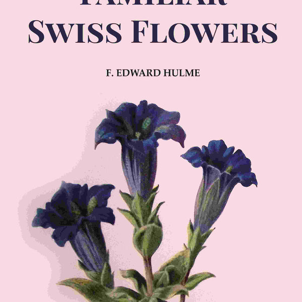 Familiar Swiss Flowers - Gyan Books
