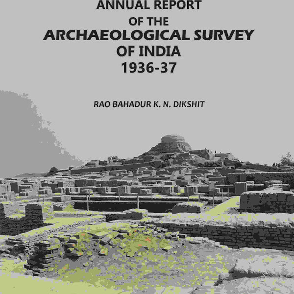 Annual Report: Of The Archaeological Survey Of India 1936-37 - Gyan Books - Distacart