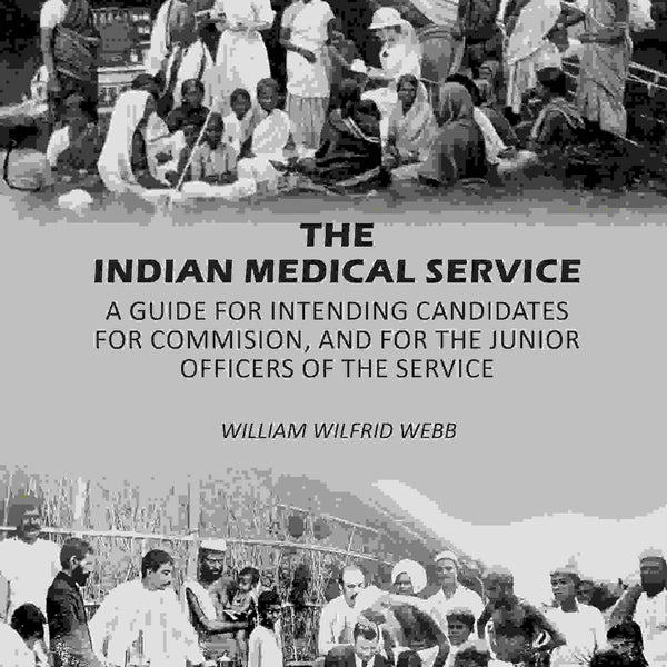The Indian Medical Service: A Guide for Intending Candidates for Commision, and for the Junior Officers of the Service - Gyan Books - Distacart