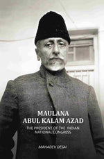 Thumbnail for Maulana Abul Kalam Azad: The President Of The Indain National Congress - Gyan Books - Distacart