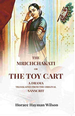 Thumbnail for The Mrichchakati: Or The Toy Cart A Drama Translated From The Original Sanscrit - Gyan Books - Distacart