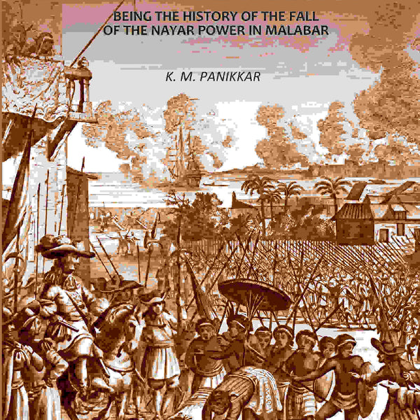 Malabar And The Dutch: Being The History Of The Fall Of The Nayar Power In Malabar - Gyan Books - Distacart