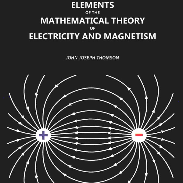 Elements of the Mathematical Theory of Electricity and Magnetism - Gyan Books - Distacart