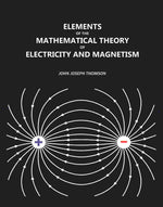 Thumbnail for Elements of the Mathematical Theory of Electricity and Magnetism - Gyan Books - Distacart