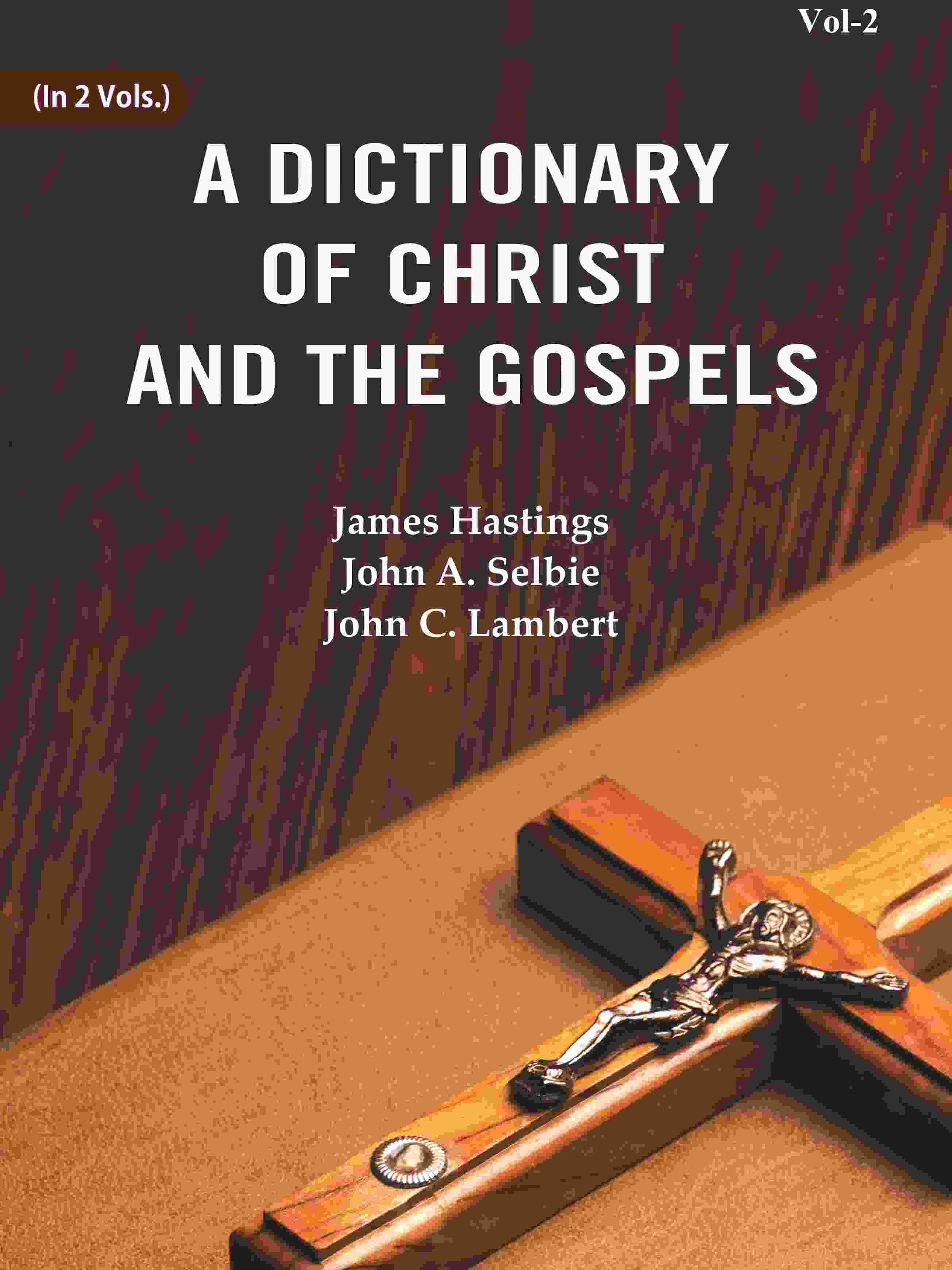 A Dictionary of Christ and the Gospels (2nd) - Gyan Books - Distacart