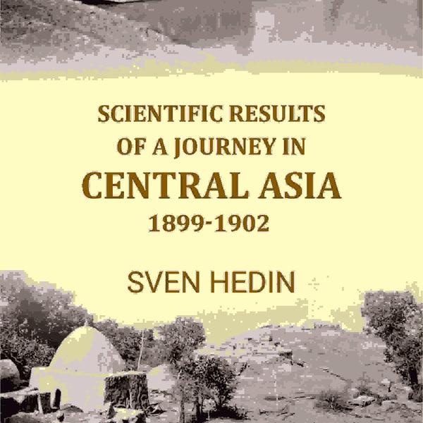 Scientific Results of A Journey In Central Asia 1899-1902 - Gyan Books - Distacart