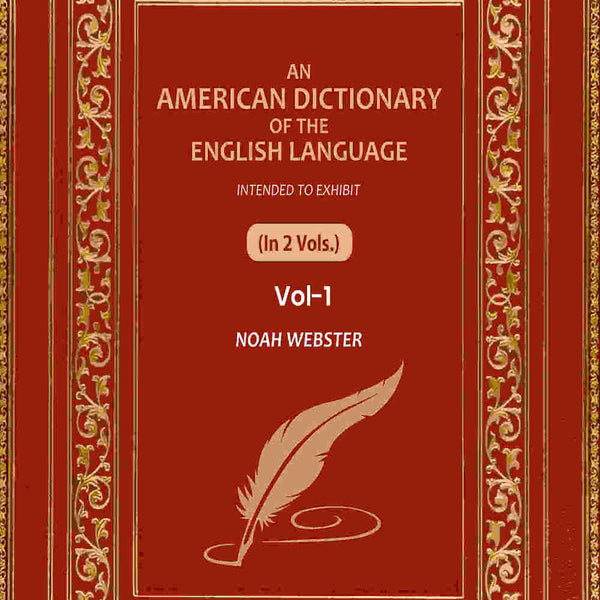 An American Dictionary of the English Language: Intended to Exhibit (1st) - Gyan Books - Distacart