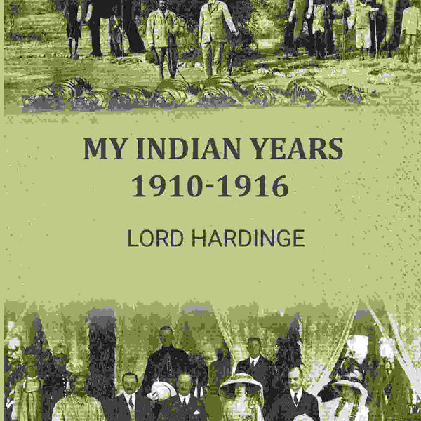 My Indian years 1910-1916 - Gyan Books