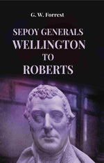 Thumbnail for Sepoy Generals Wellington To Roberts - Gyan Books