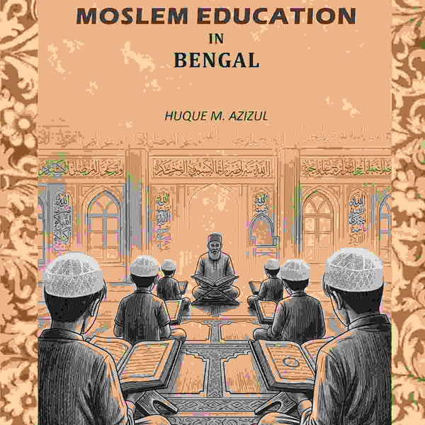 History And Problems Of Moslem Education In Bengal - Gyan Books