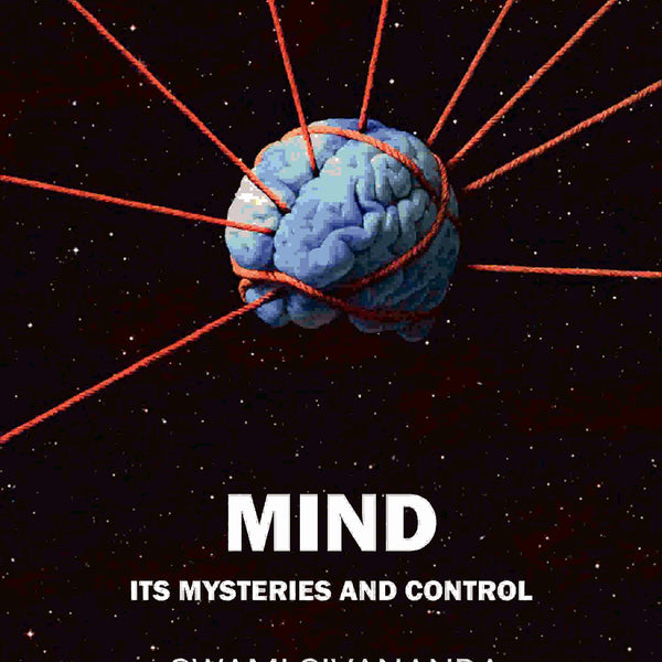 Mind Its Mysteries and Control Swami Sivananda - Gyan Books