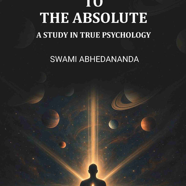 Our Relation To The Absolute: A Study In True Psychology - Gyan Books